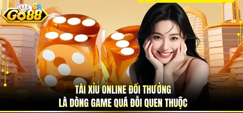 Tài Xỉu Online Đổi Thưởng - Game Dân Gian Với Phong Cách Mới 1 Tài Xỉu online đổi thưởng là dòng game quá đỗi quen thuộc